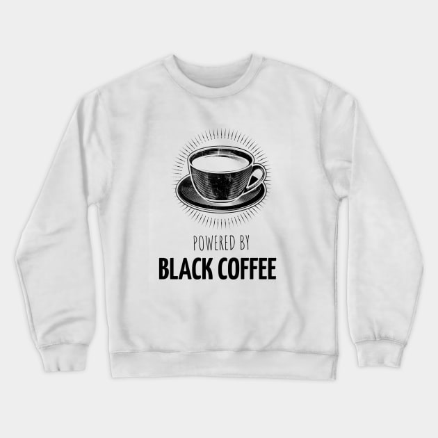 Powered By Black Coffee Crewneck Sweatshirt by MarieArquette